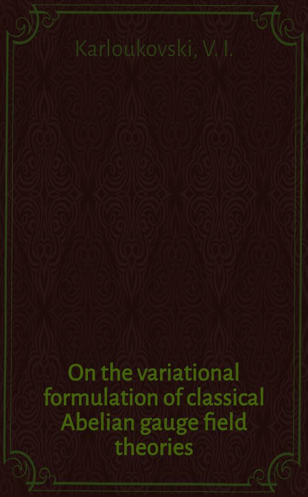On the variational formulation of classical Abelian gauge field theories