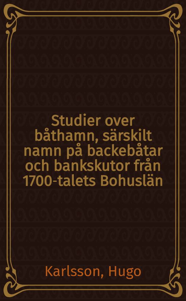 [Studier over båthamn, särskilt namn på backebåtar och bankskutor från 1700-talets Bohuslän