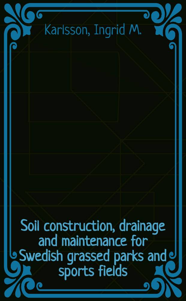 Soil construction, drainage and maintenance for Swedish grassed parks and sports fields