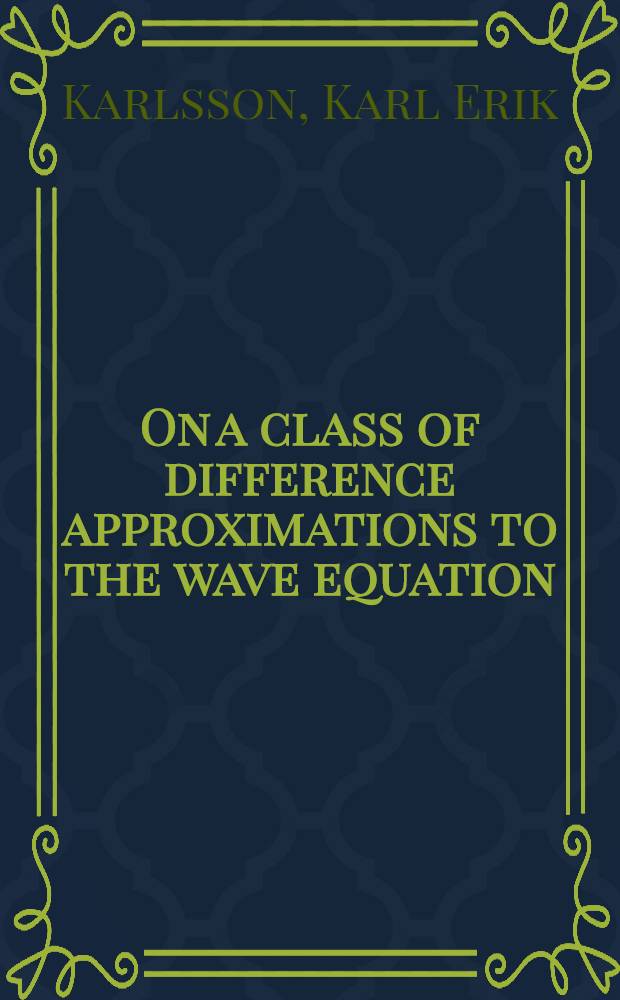 On a class of difference approximations to the wave equation : Inaug. diss. ..