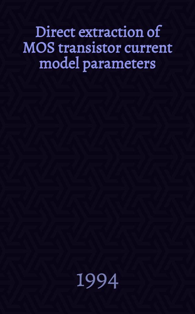 Direct extraction of MOS transistor current model parameters : Diss.