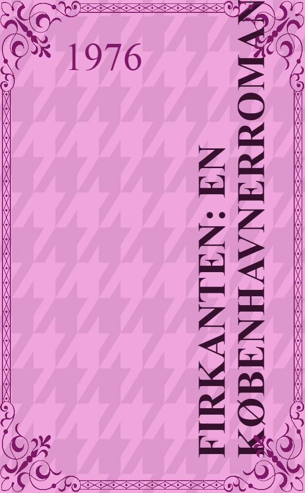 Firkanten : En k&oslash;benhavnerroman