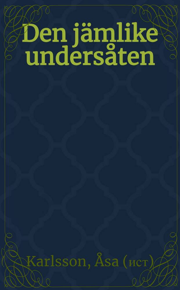 Den jämlike undersåten : Karl XII: s förmögenhetsbeskattning 1713 : Diss.