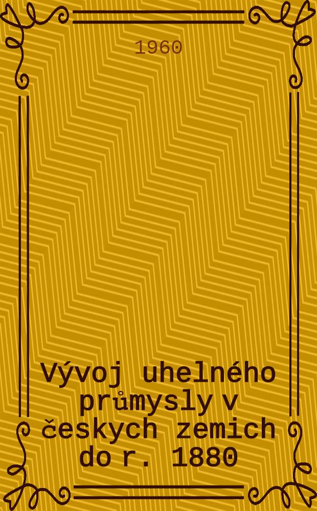 Vývoj uhelného průmysly v českych zemich do r. 1880
