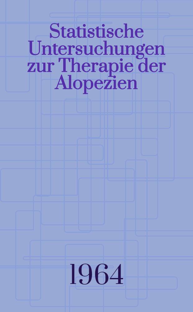 Statistische Untersuchungen zur Therapie der Alopezien : Inaug.-Diss ... der ... Univ. zu Mainz