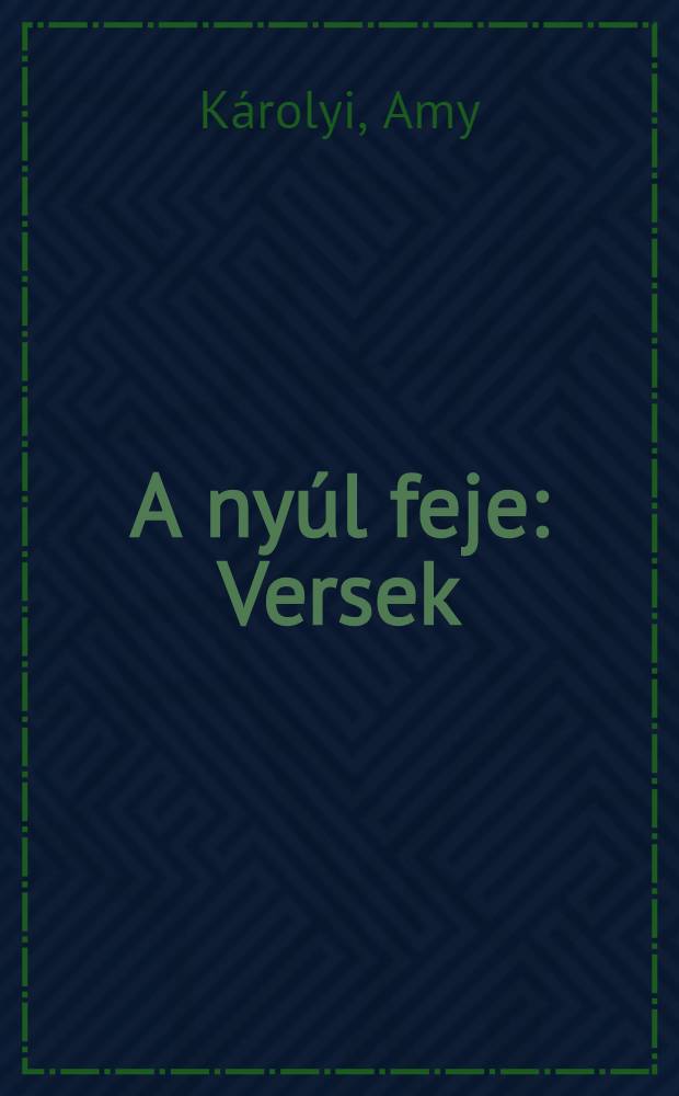 A ny&uacute;l feje : Versek