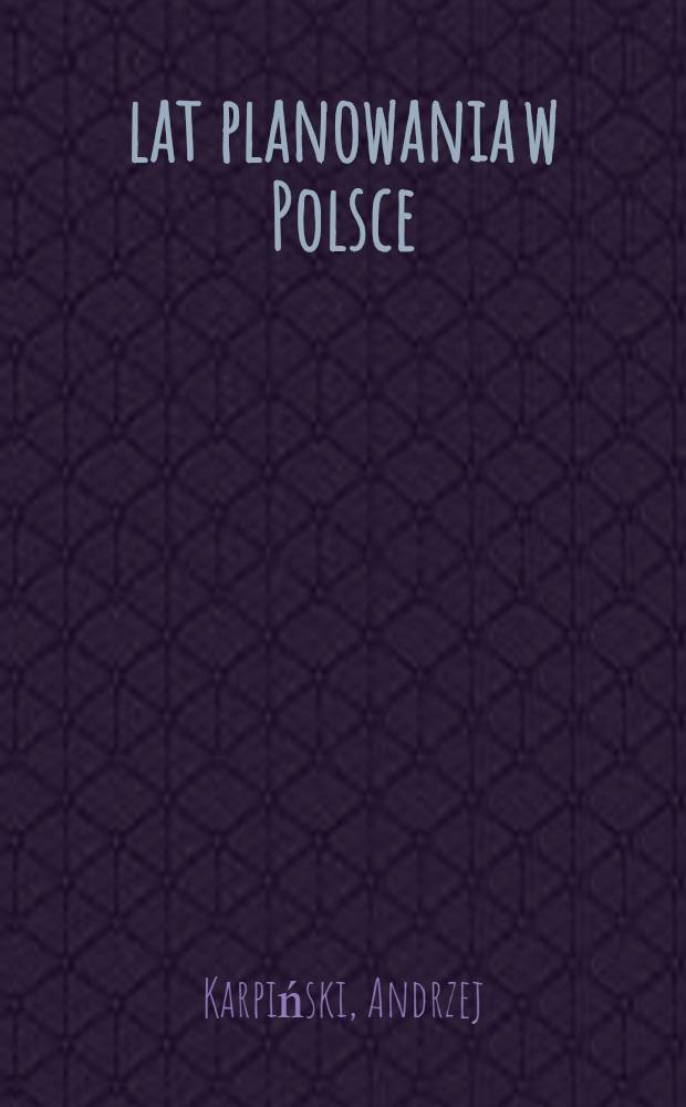 40 lat planowania w Polsce : Problemy, ludzie, refleksje