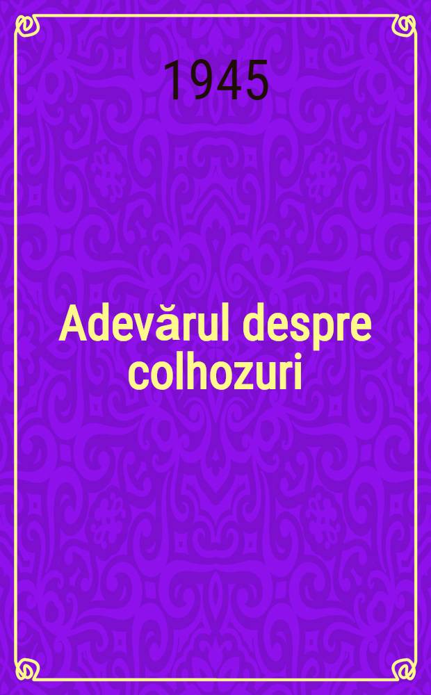 Adevărul despre colhozuri