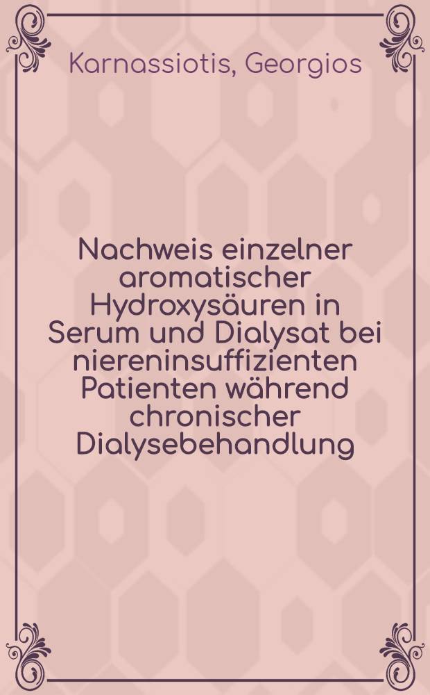 Nachweis einzelner aromatischer Hydroxysäuren in Serum und Dialysat bei niereninsuffizienten Patienten während chronischer Dialysebehandlung : Inaug.-Diss. der Med. Fak. der Univ. zu Bonn