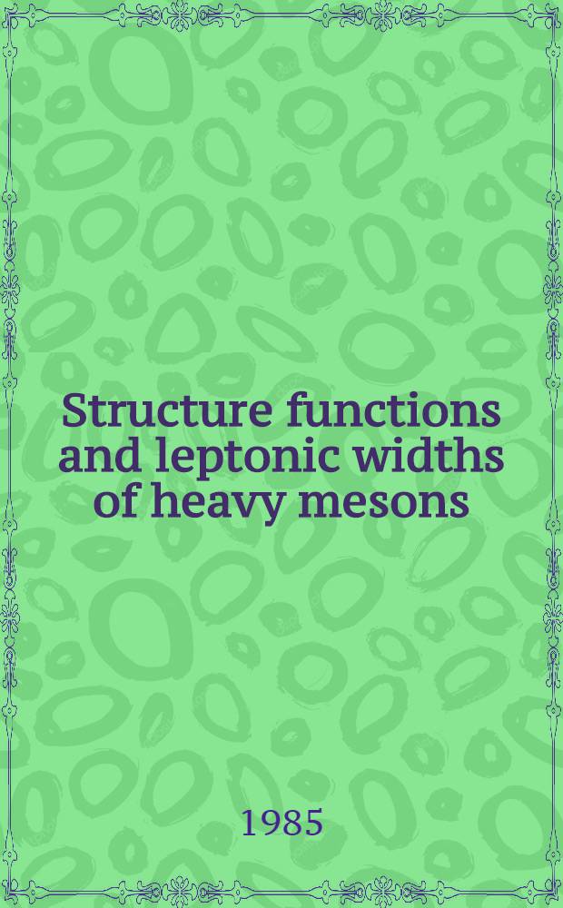 Structure functions and leptonic widths of heavy mesons