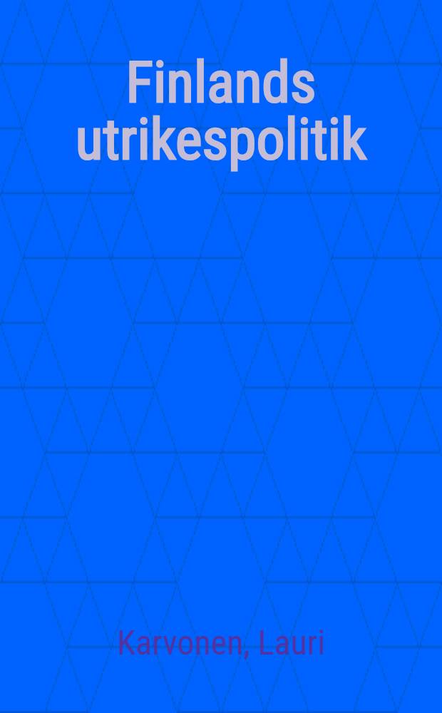 Finlands utrikespolitik: riktlinjer och framtidsperspektiv : Utgivare: Utrikespolitiska inst