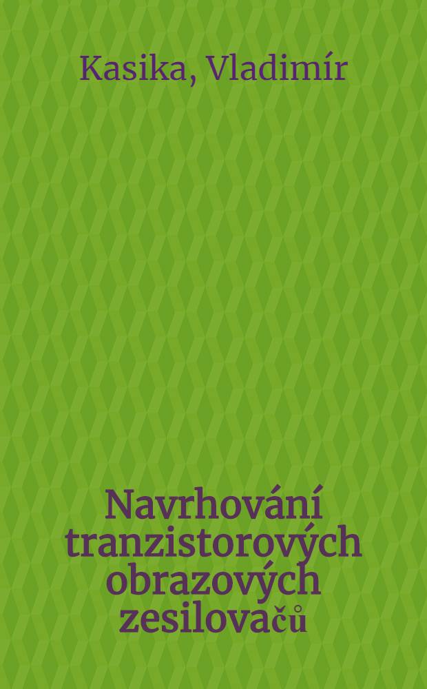 Navrhov&aacute;n&iacute; tranzistorov&yacute;ch obrazov&yacute;ch zesilovačů