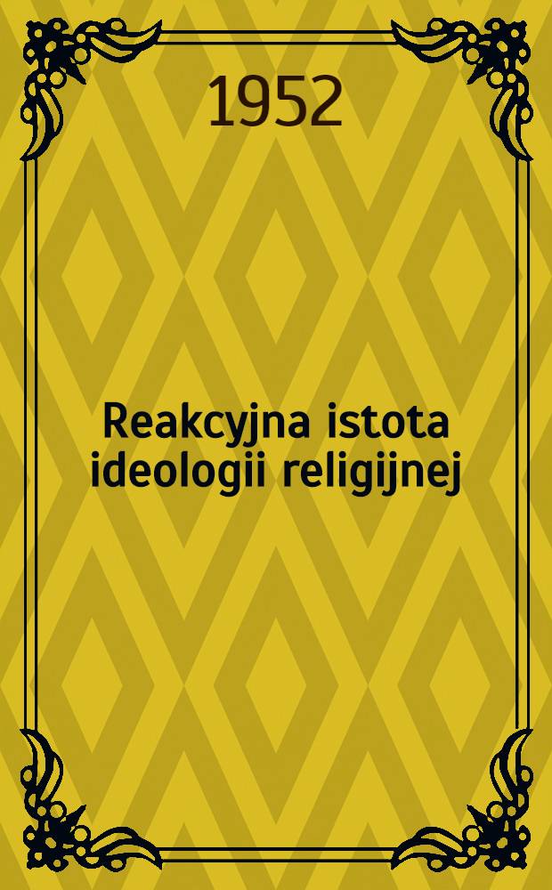Reakcyjna istota ideologii religijnej