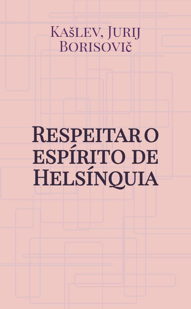 Respeitar o espírito de Helsínquia : 10-o aniversário da Conf. europ