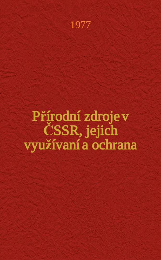 Přírodní zdroje v ČSSR, jejich využívaní a ochrana