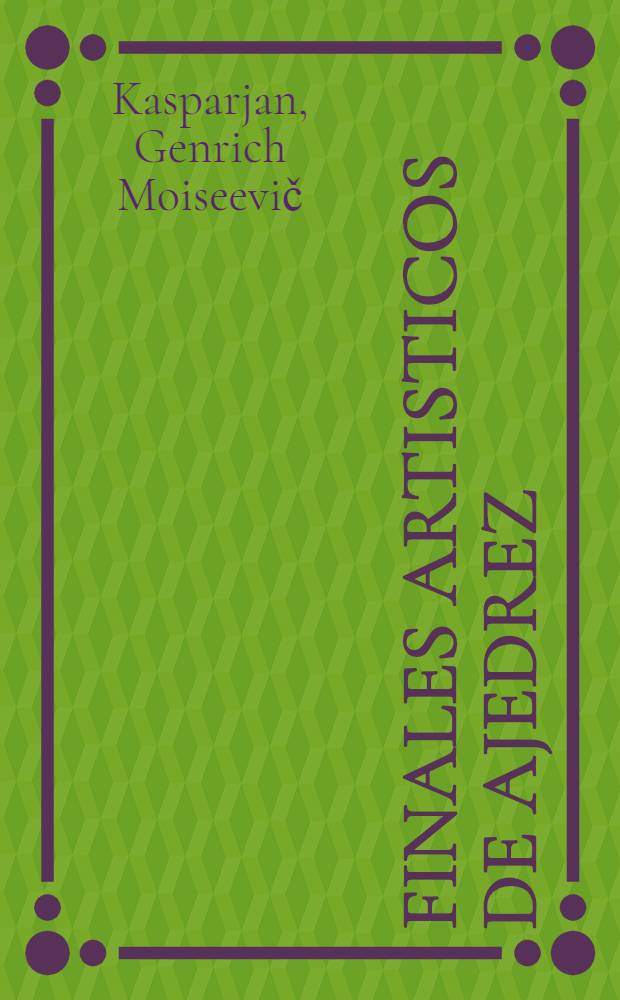 Finales artisticos de ajedrez : (Dominacion)