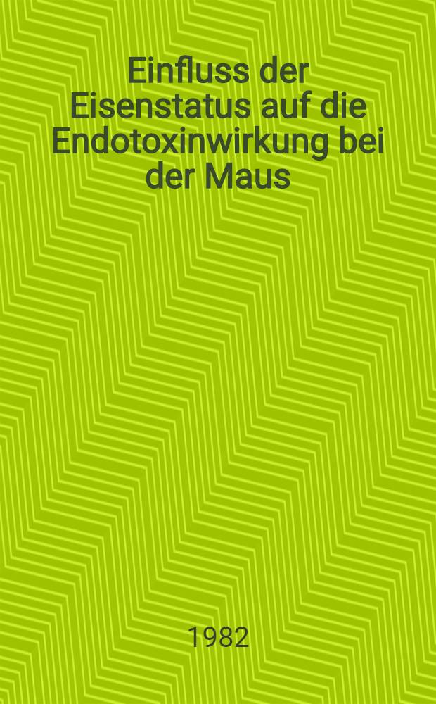 Einfluss der Eisenstatus auf die Endotoxinwirkung bei der Maus : Diss