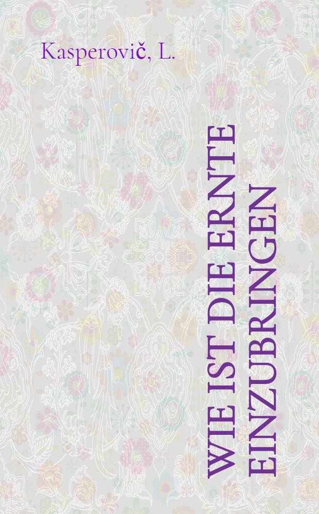 ... Wie ist die ernte einzubringen