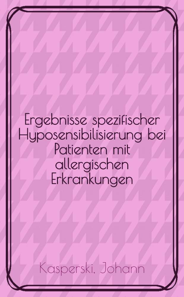 Ergebnisse spezifischer Hyposensibilisierung bei Patienten mit allergischen Erkrankungen : Inaug.-Diss. ... der ... Med. Fak. der ... Univ. zu Bonn