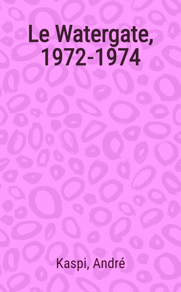 Le Watergate, 1972-1974