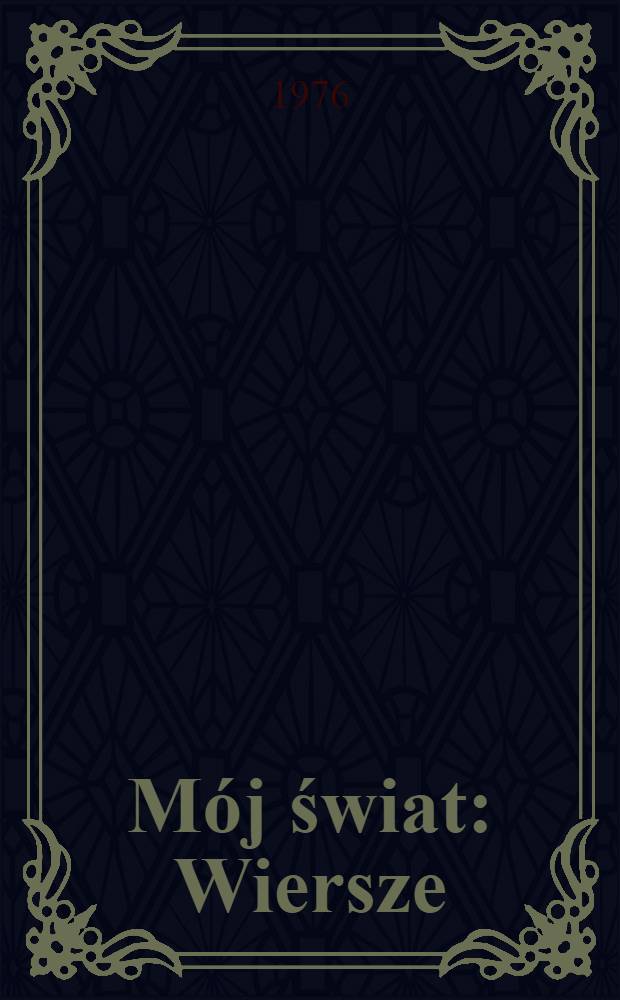 Mój świat : Wiersze