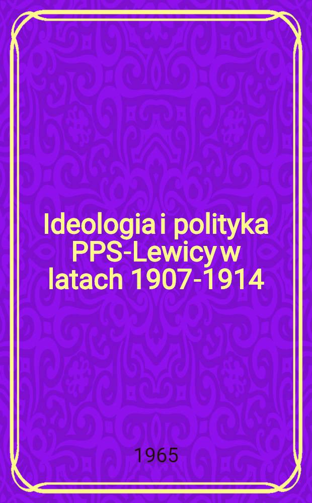 Ideologia i polityka PPS-Lewicy w latach 1907-1914