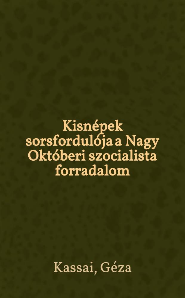 Kisnépek sorsfordulója a Nagy Októberi szocialista forradalom