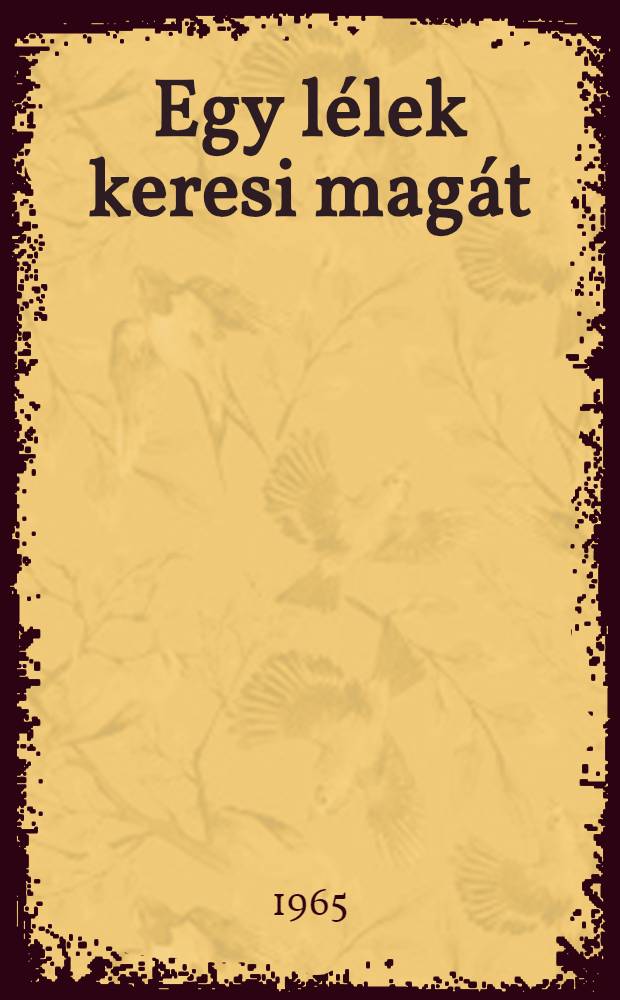 Egy lélek keresi magát : Regény