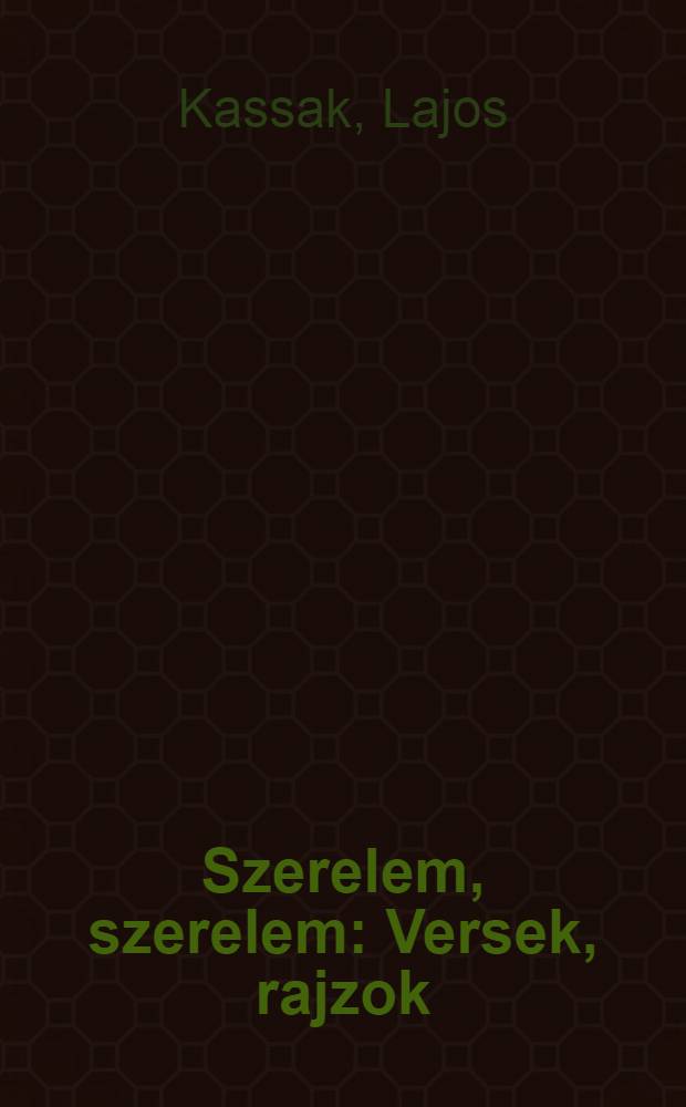 Szerelem, szerelem : Versek, rajzok