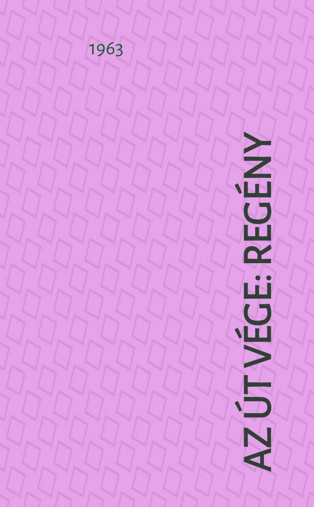 Az út vége : Regény