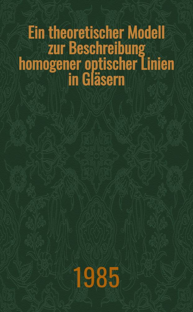 Ein theoretischer Modell zur Beschreibung homogener optischer Linien in Gläsern : Diss