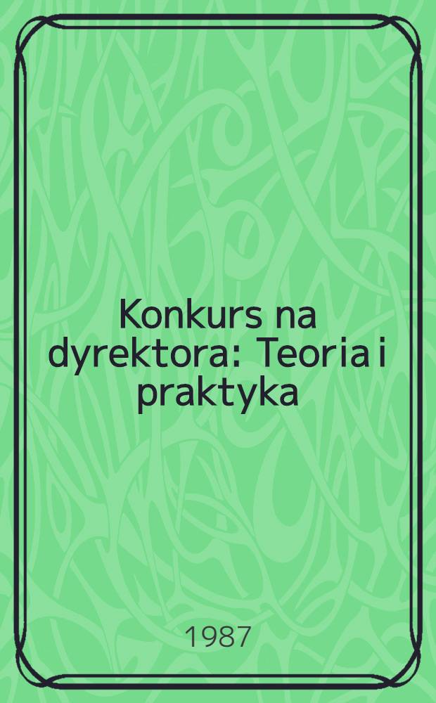 Konkurs na dyrektora : Teoria i praktyka