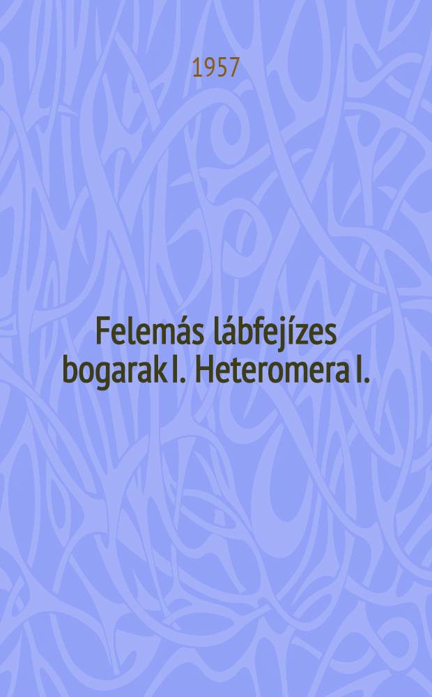 Felemás lábfejízes bogarak I. Heteromera I.