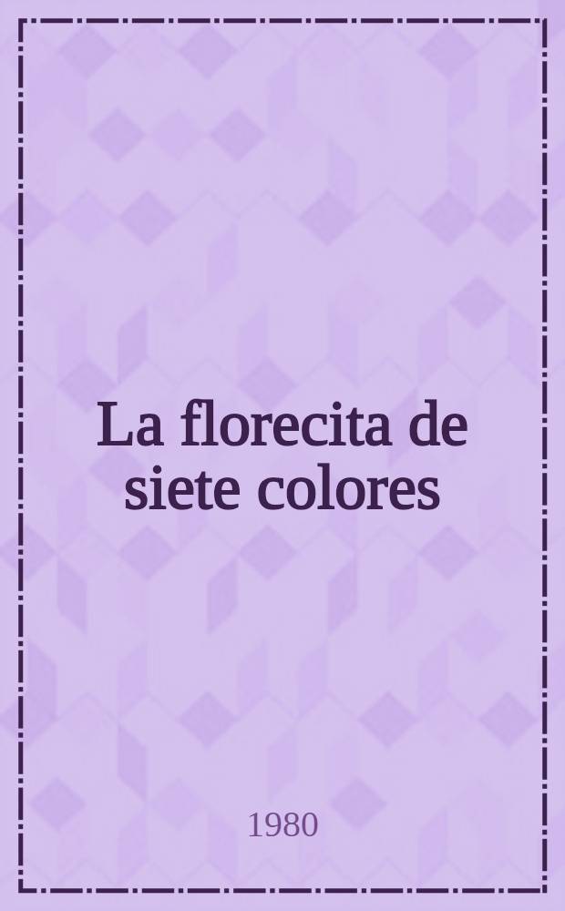 La florecita de siete colores : Trad. del. ruso