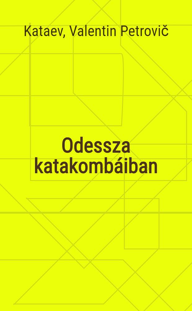 Odessza katakombáiban : Regény