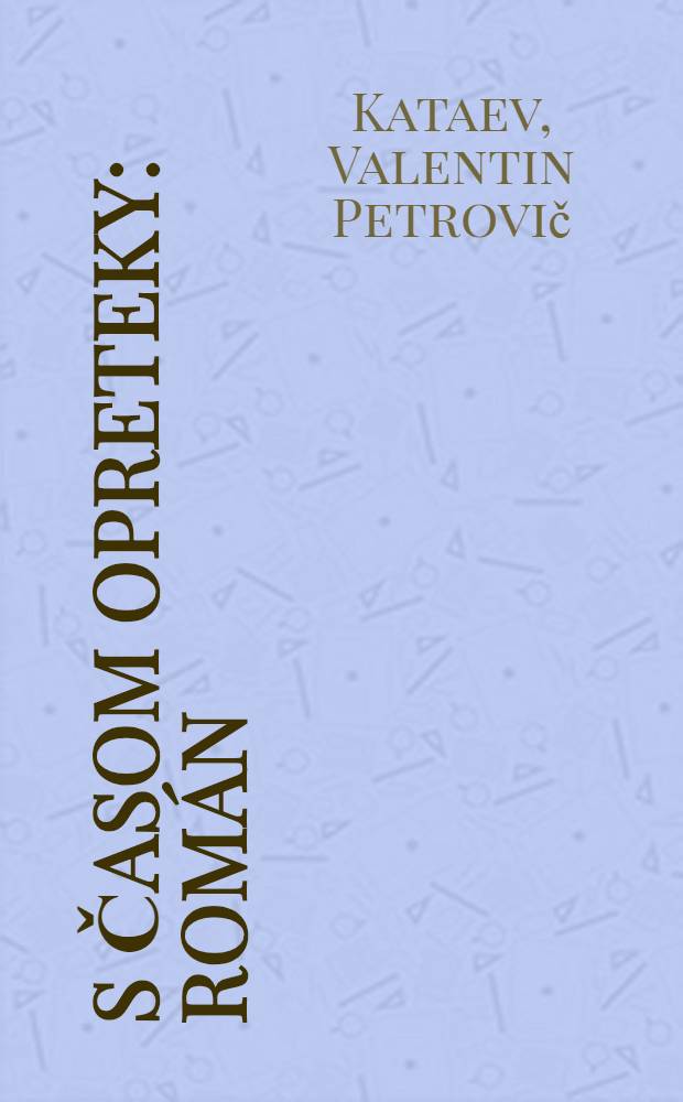 S časom opreteky : Román