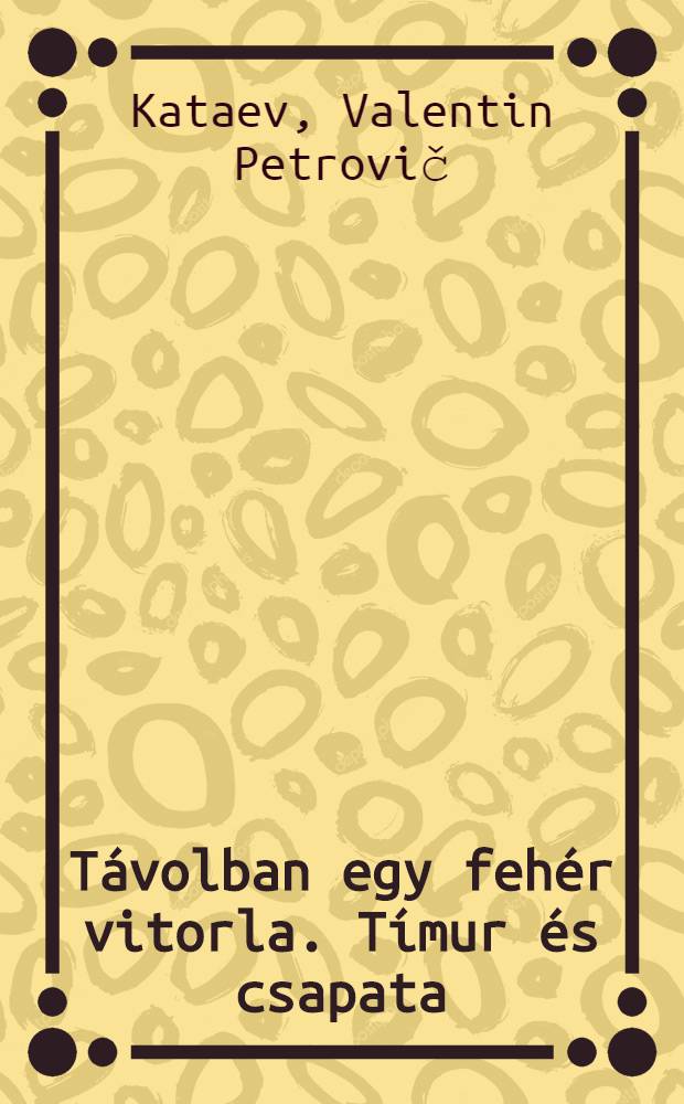 Távolban egy fehér vitorla. Tímur és csapata
