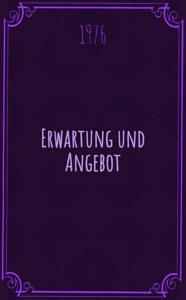 Erwartung und Angebot : Studien zum gegenwärtigen Verhältnis von Literatur und Gesellschaft in der DDR