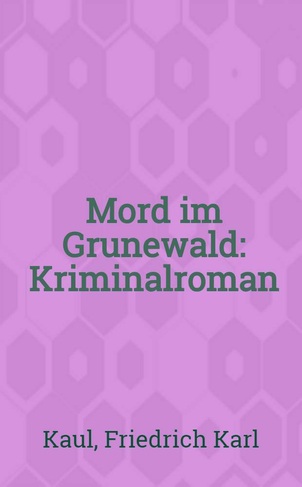 Mord im Grunewald : Kriminalroman