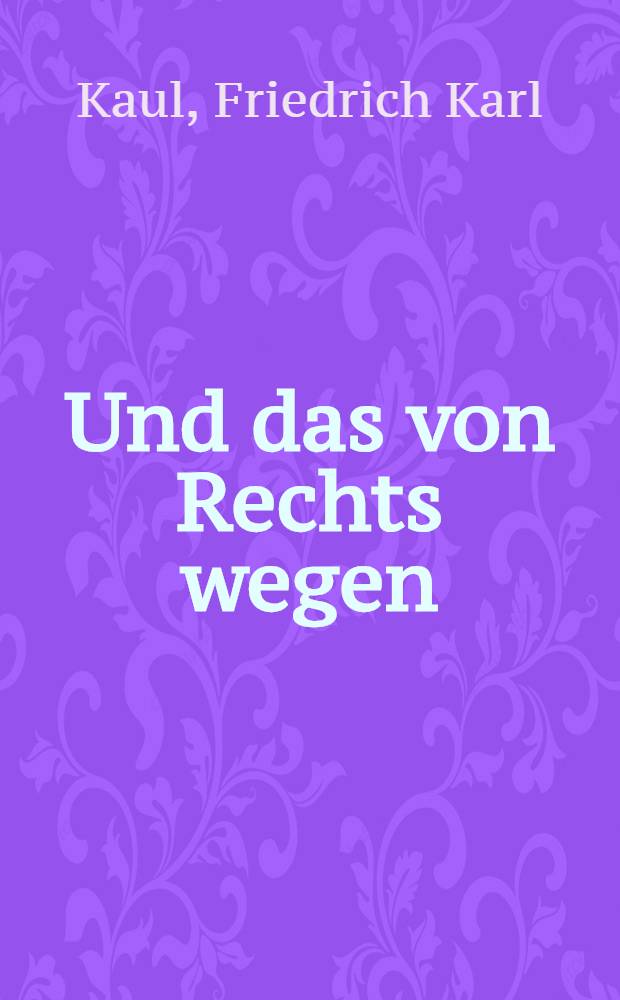 ... Und das von Rechts wegen