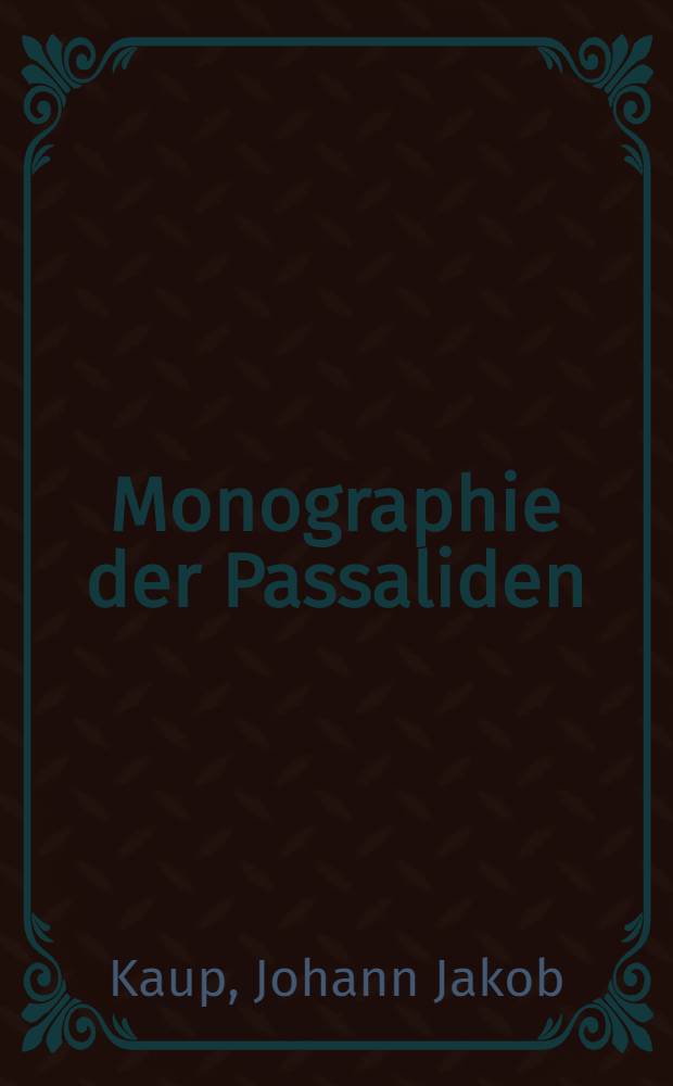 Monographie der Passaliden