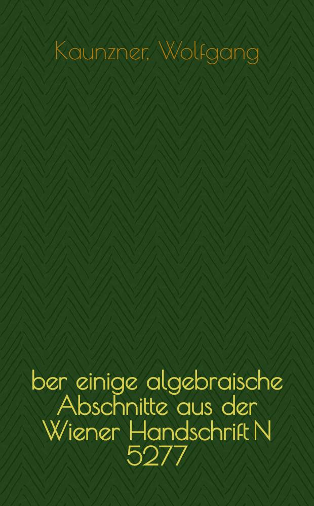 Über einige algebraische Abschnitte aus der Wiener Handschrift N 5277
