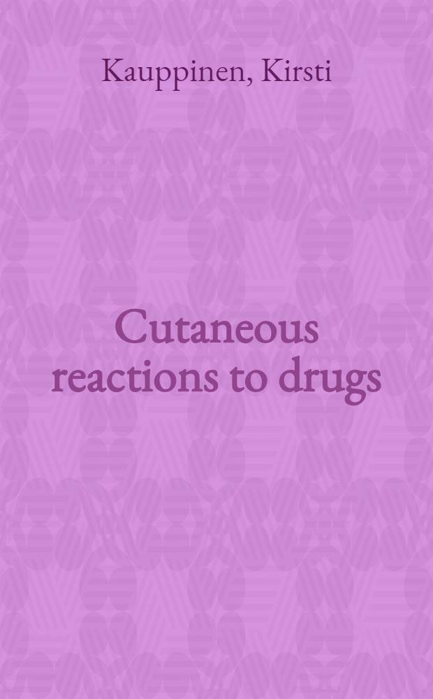 Cutaneous reactions to drugs : With special reference to severe bullous mucocutaneous eruptions and sulphonamides : a clinical study