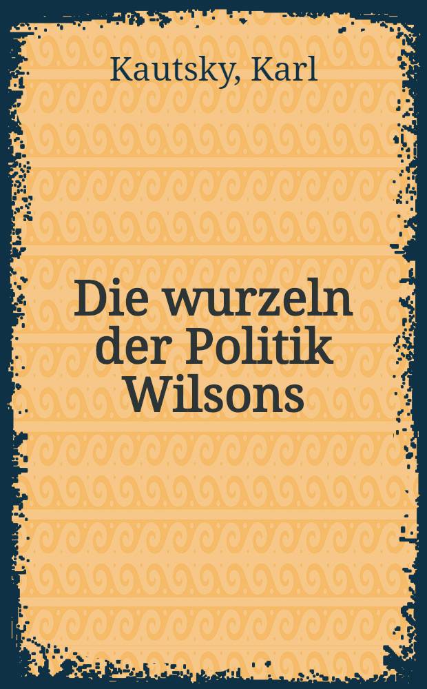 Die wurzeln der Politik Wilsons