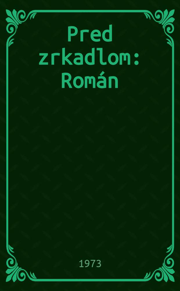Pred zrkadlom : Rom&aacute;n