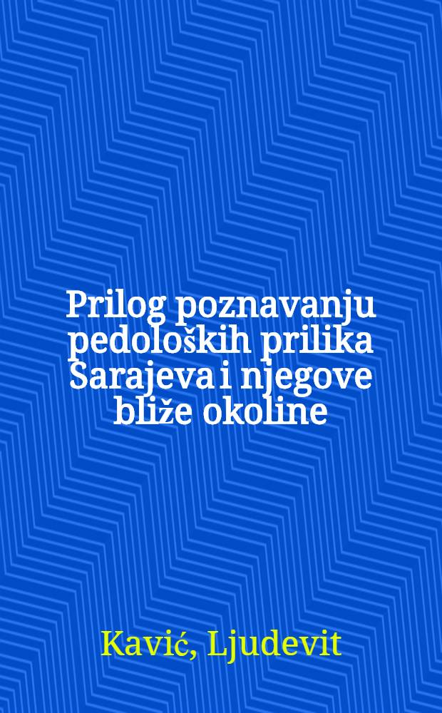 Prilog poznavanju pedoloških prilika Sarajeva i njegove bliže okoline