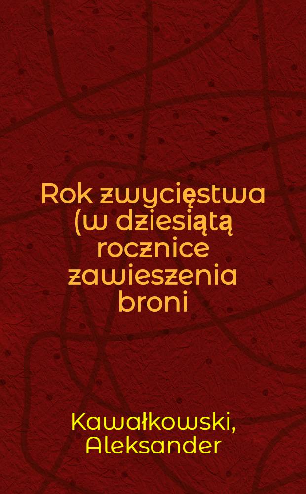 Rok zwycięstwa (w dziesiątą rocznice zawieszenia broni)