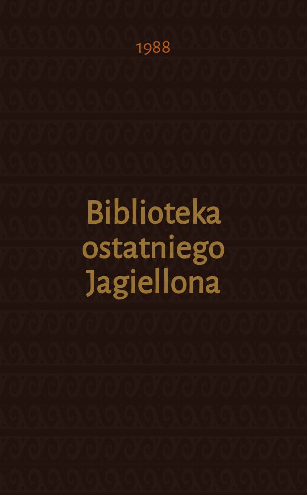 Biblioteka ostatniego Jagiellona : Pomnik kultury Renesansowej