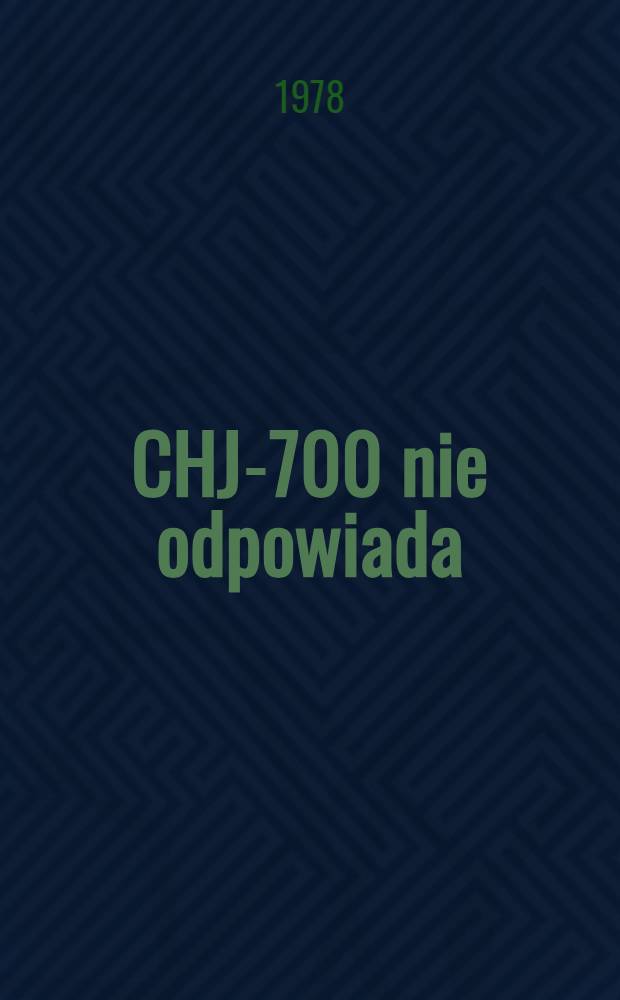 CHJ-700 nie odpowiada : Szkic polit.