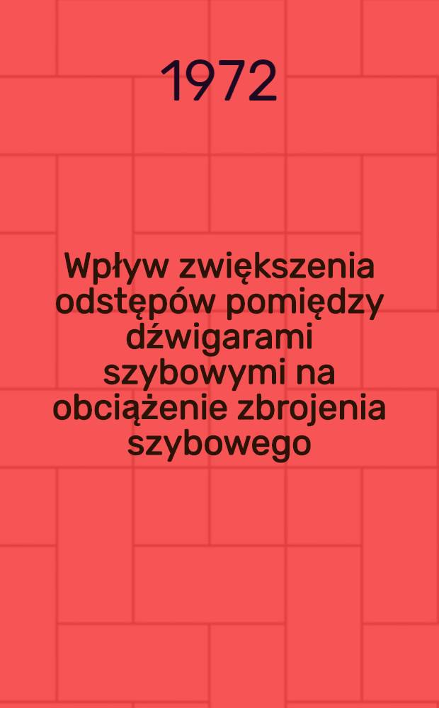 Wpływ zwiększenia odstępów pomiędzy dźwigarami szybowymi na obciążenie zbrojenia szybowego